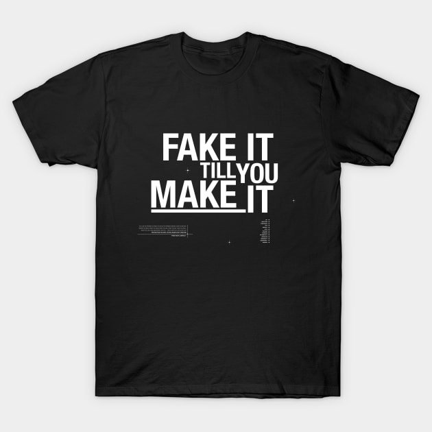 Fake it till you make it. Poster style design T-Shirt by Ale